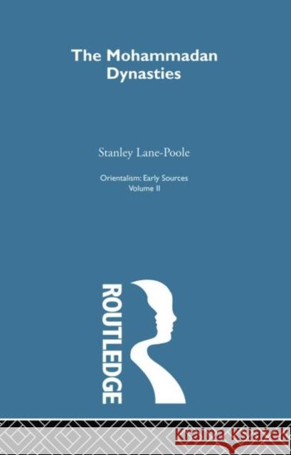 Mohammadan Dyn: Orientalism V 2: Orientalism: Early Sources Lane-Pool, Stanley 9780415757829