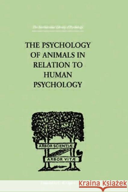 The Psychology of Animals in Relation to Human Psychology Alverdes, F. 9780415757911