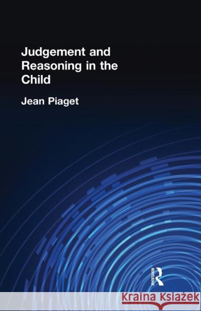 Judgement and Reasoning in the Child Jean Piaget 9780415757973 Routledge