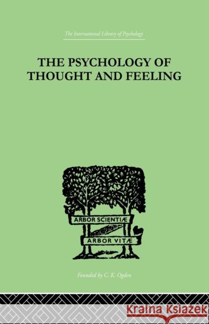 The Psychology of Thought and Feeling: A Conservative Interpretation of Results in Modern Psychology Platt Charles 9780415758024 Routledge