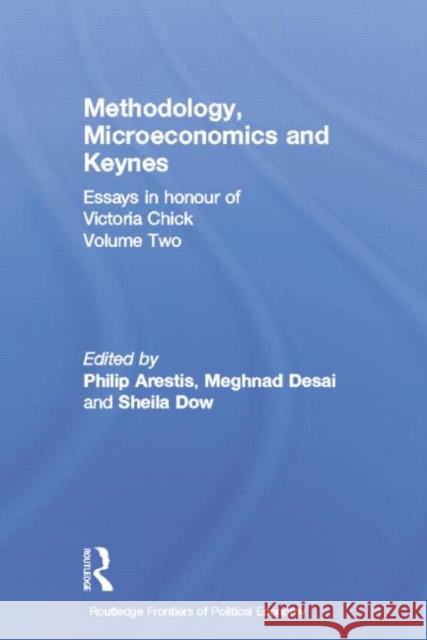Methodology, Microeconomics and Keynes: Essays in Honour of Victoria Chick, Volume 2 Arestis, Philip 9780415758338