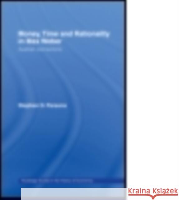 Money, Time and Rationality in Max Weber: Austrian Connections Stephen Parsons 9780415758475