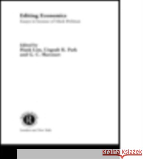Editing Economics: Essays in Honour of Mark Perlman Professor Geoffrey Harcourt Hank Lim Ungsuh K. Park 9780415758536 Routledge