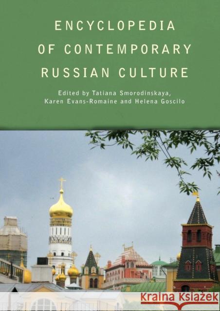 Encyclopedia of Contemporary Russian Culture Tatiana Smorodinskaya Karen Evans-Romaine Helena Goscilo 9780415758628 Routledge