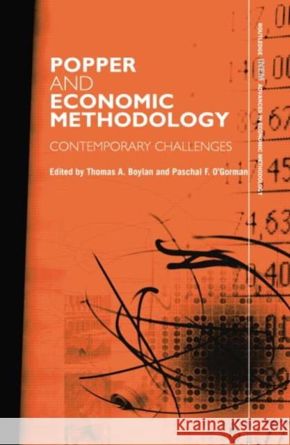 Popper and Economic Methodology: Contemporary Challenges Thomas Boylan Paschal O'Gorman 9780415758680 Routledge