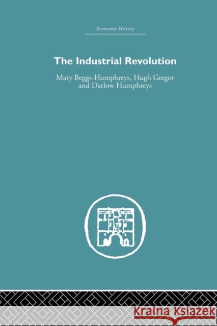 The Industrial Revolution Mary Beggs-Humphreys 9780415759298 Routledge