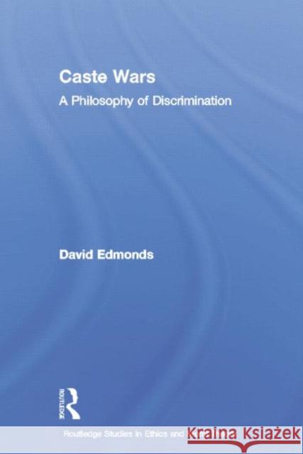 Caste Wars: A Philosophy of Discrimination David Edmonds 9780415759373 Routledge