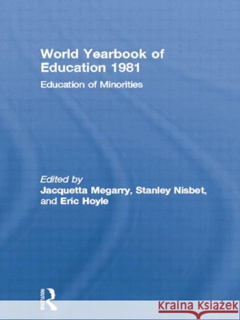 World Yearbook of Education 1981: Education of Minorities Jacquetta Megarry Stanley Nisbet Eric Hoyle 9780415759410 Routledge
