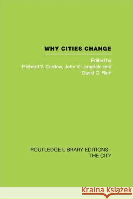 Why Cities Change: Urban Development and Economic Change in Sydney Richard V. Cardew John V. Langdale David C. Rich 9780415759632 Routledge
