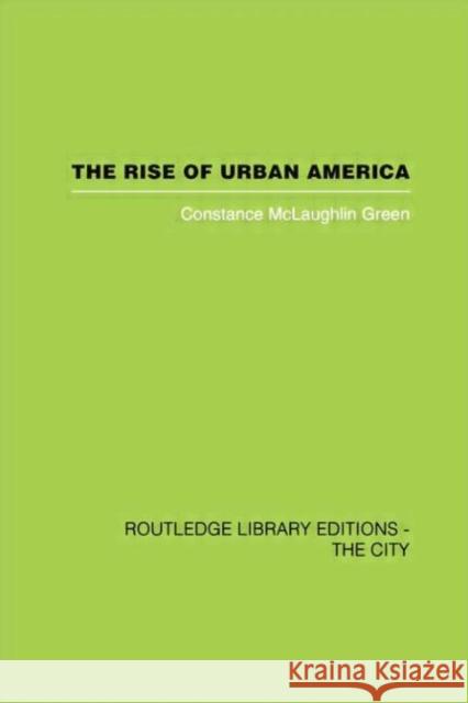 The Rise of Urban America Constantine McLaughlin Green 9780415759649 Routledge