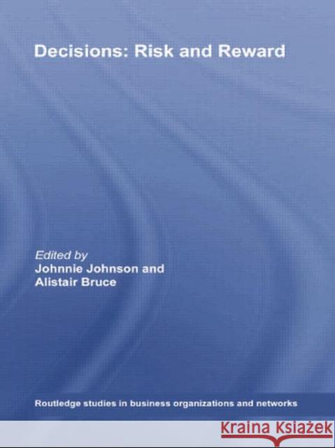 Decisions: Risk and Reward Johnnie E. V. Johnson Alistair Bruce 9780415759717