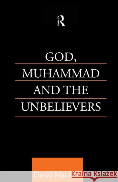 God, Muhammad and the Unbelievers: A Qurʾanic Study Marshall, David 9780415759946