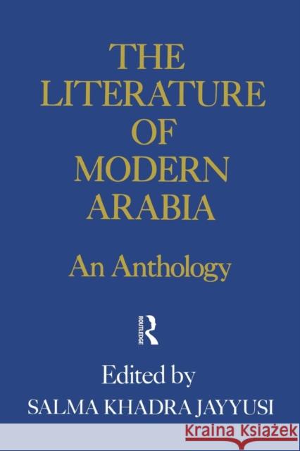 Literature of Modern Arabia: An Anthology Jayyusi, Salma Khadra 9780415760072 Routledge
