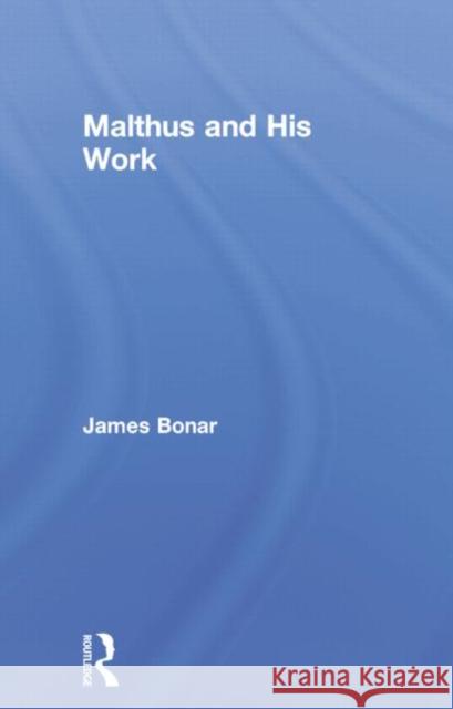 Malthus and His Work James Bonar 9780415760386 Routledge
