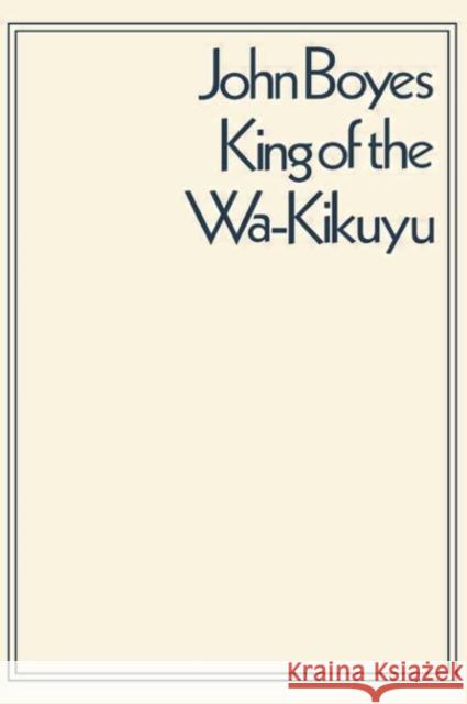 King of the Wa-Kikuyu: A True Story of Travel and Adventure in Africa C. W. L. Bulpett 9780415760645 Routledge