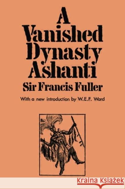 A Vanished Dynasty - Ashanti Sir Francis Fuller 9780415760669