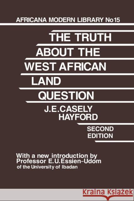 Truth about the West African Land Question J. E. Casely Hayford 9780415760782 Routledge