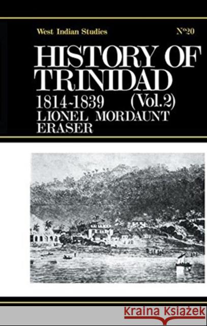 History of Trinidad from 1781-1839 and 1891-1896 Lionel Mordant Fraser 9780415760980 Routledge