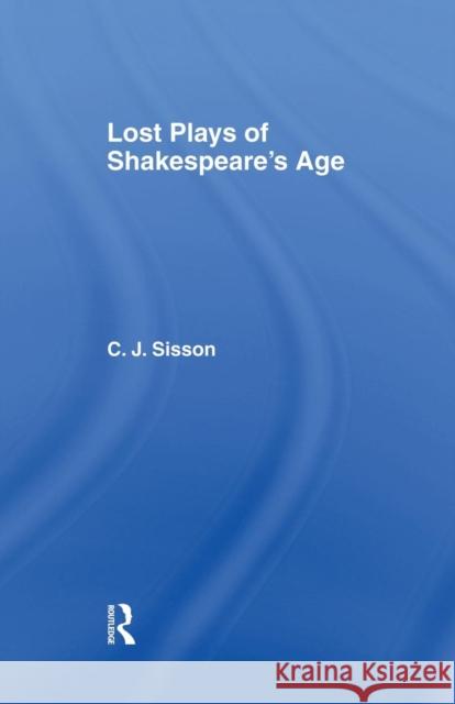 Lost Plays of Shakespeare S a Cb: Lost Plays Shakespeare Sisson, Charles Jasper 9780415761048 Routledge