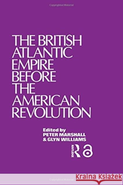 The British Atlantic Empire Before the American Revolution Glyndwr Williams 9780415761161 Routledge
