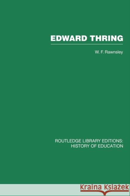 Edward Thring: Maker of Uppingham School, Headmaster 1853-1887 W. F. Rawnsley 9780415761765 Routledge