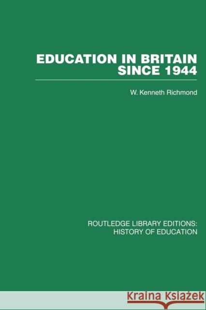 Education in Britain Since 1944 W. Kenneth Richmond 9780415761789 Routledge