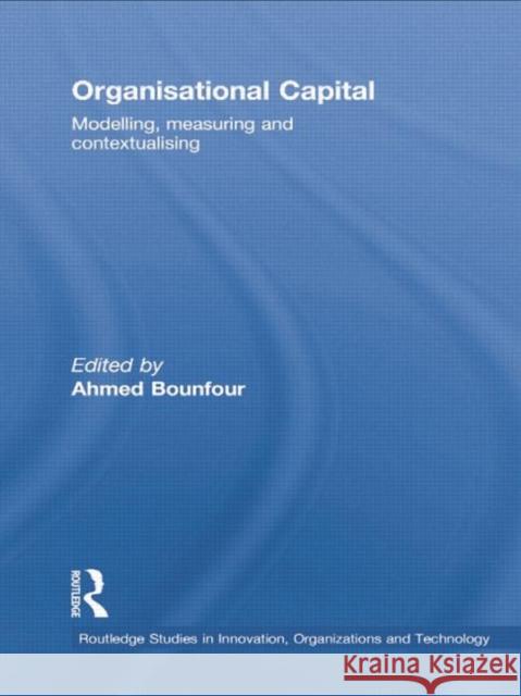 Organisational Capital: Modelling, Measuring and Contextualising Ahmed Bounfour 9780415761901 Routledge