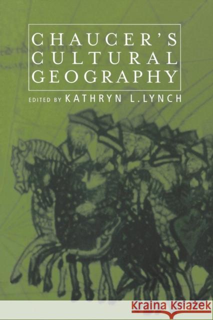 Chaucer's Cultural Geography Kathryn L. Lynch   9780415762274 Taylor and Francis