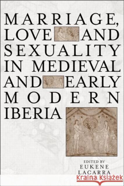 Marriage and Sexuality in Medieval and Early Modern Iberia Eukene Lacarra Lanz   9780415762311 Taylor and Francis