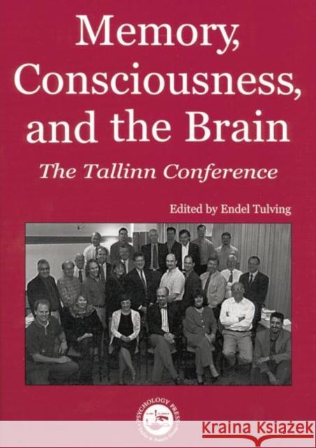 Memory, Consciousness and the Brain: The Tallinn Conference Tulving, Endel 9780415763561 Taylor and Francis