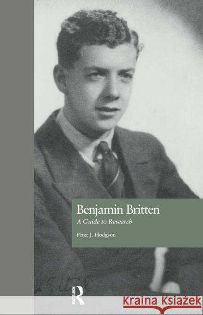 Benjamin Britten: A Guide to Research Peter J. Hodgson 9780415763707