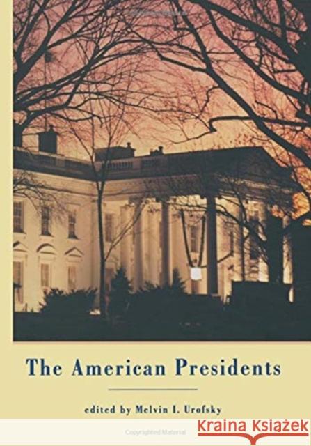 The American Presidents: Critical Essays Melvin I. Urofsky   9780415763783 Taylor and Francis