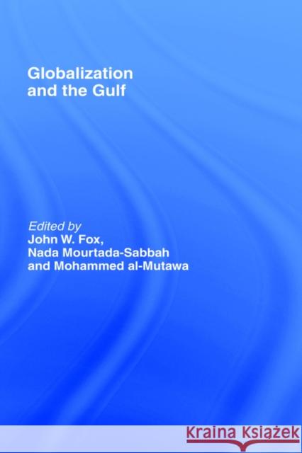 Globalization and the Gulf John Fox John W. Fox Nada Mourtada-Sabbah 9780415770132 Routledge