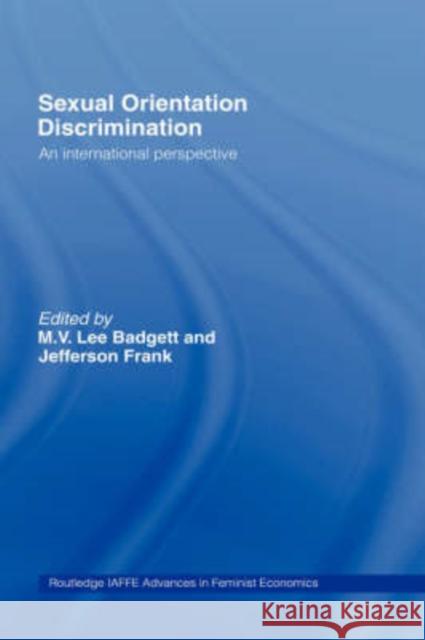 Sexual Orientation Discrimination: An International Perspective Badgett, Lee 9780415770231 Routledge