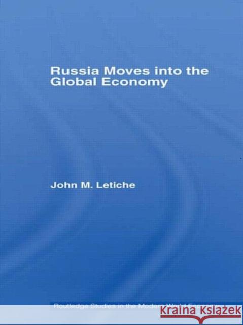 Russia Moves into the Global Economy John M. Letiche 9780415770545 