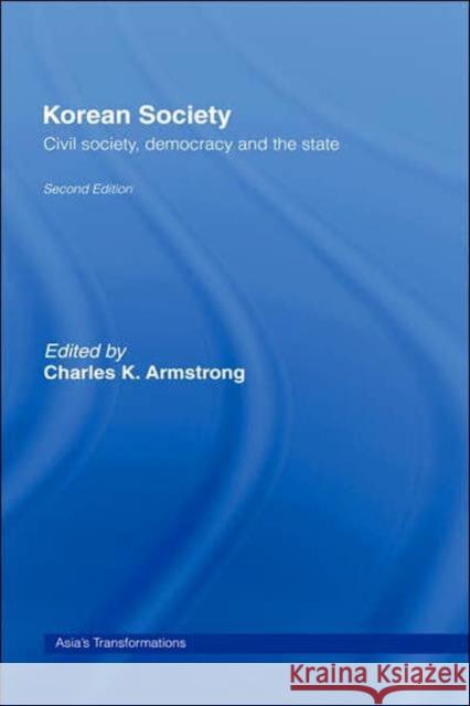 Korean Society: Civil Society, Democracy and the State Armstrong, Charles 9780415770576