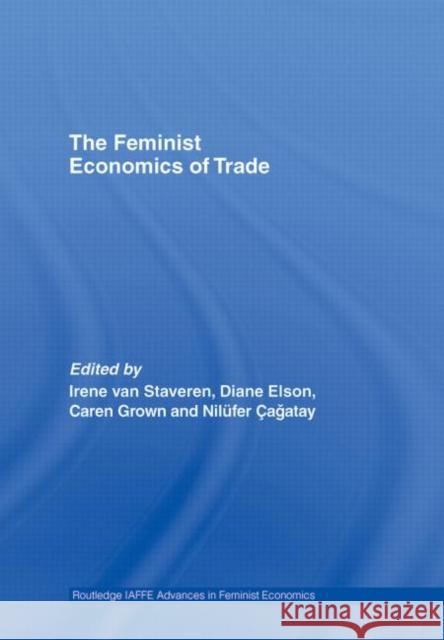 The Feminist Economics of Trade Irene Va Diane Elson Caren Grown 9780415770590 Routledge