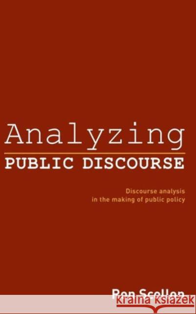 Analyzing Public Discourse: Discourse Analysis in the Making of Public Policy Scollon, Ron 9780415770941 Routledge