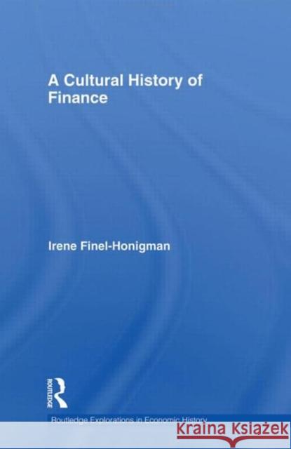 A Cultural History of Finance Irene Finel-Honigman   9780415771023 Taylor & Francis