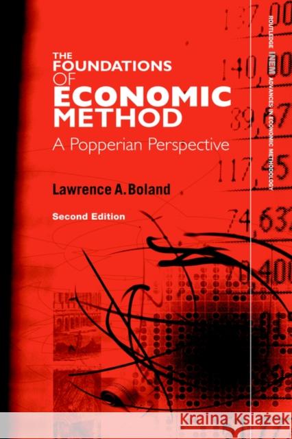 Foundations of Economic Method: A Popperian Perspective, 2nd Edition Boland, Lawrence A. 9780415771146