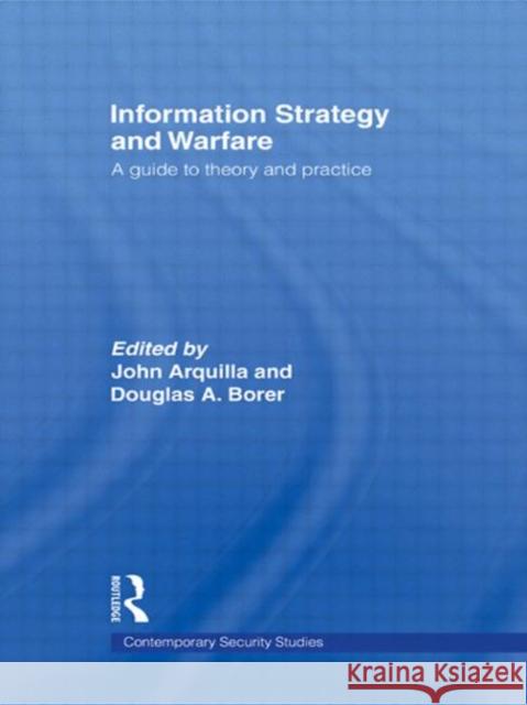 Information Strategy and Warfare: A Guide to Theory and Practice Arquilla, John 9780415771245