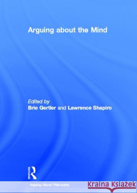 Arguing about the Mind Gertler, Brie 9780415771627