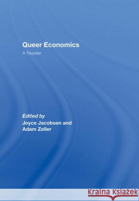 Queer Economics: A Reader Jacobsen, Joyce 9780415771702 Routledge