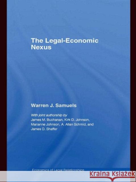 The Legal-Economic Nexus: Fundamental Processes Samuels, Warren 9780415771795 Routledge