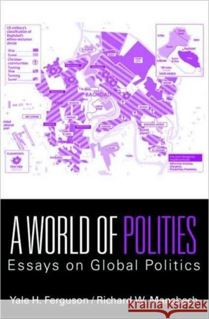 A World of Polities: Essays on Global Politics Ferguson, Yale H. 9780415772181