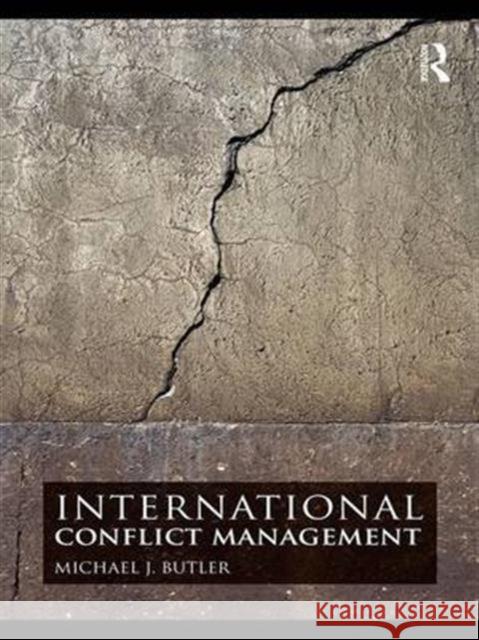 International Conflict Management Michael J. Butler   9780415772297 Taylor & Francis