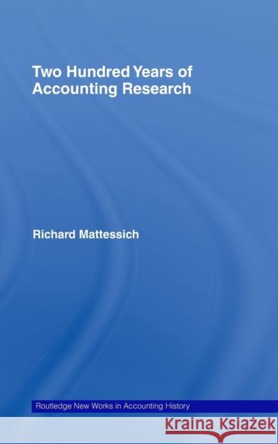 Two Hundred Years of Accounting Research Richard Mattessich Richard Mattessich  9780415772563 Taylor & Francis