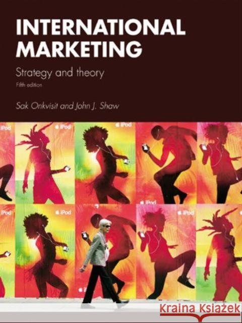 International Marketing: Strategy and Theory Onkvisit, Sak 9780415772617 Taylor & Francis