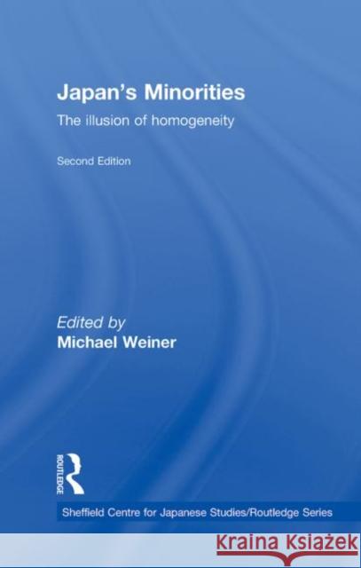 Japan's Minorities : The illusion of homogeneity Michael Weiner   9780415772631