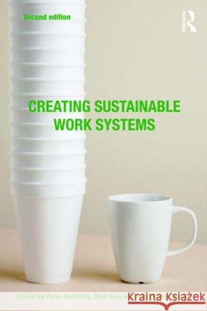 Creating Sustainable Work Systems: Developing Social Sustainability Docherty, Peter 9780415772723
